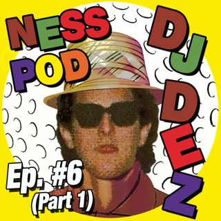 Ep #6 - Dj Dez (Part 1)