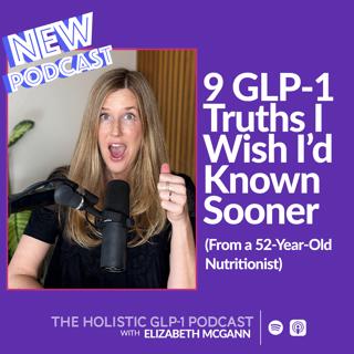 9 GLP-1 Truths I Wish I'd Known Sooner (From a 52-Year-Old Nutritionist)
