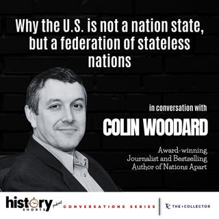Conversations: Why the U.S. is Not a Nation State (But a Federation of Stateless Nations), w/ Colin Woodard