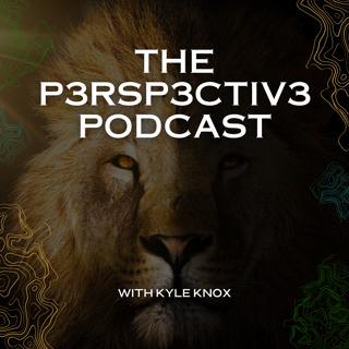 The P3RSP3CTIV3 Podcast