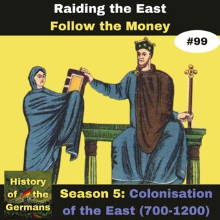 Ep. 99: Colonisation of the East(700-1200) - Follow the Money