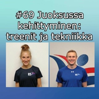 #69 Juoksussa kehittyminen: treenit ja tekniikka (Oona-Mari ja Mikael)