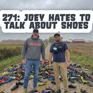 271: Joey Hates To Talk About Shoes