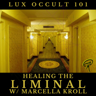 101. Healing the Liminal w/ Marcella Kroll