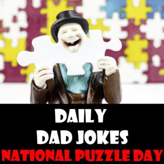 National Puzzle Day! Very puzzling dad jokes! 29 January 2023