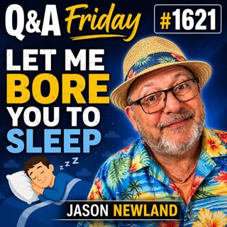 Q&A Friday | #1621 Let Me Bore You To Sleep | Jason Newland | 30th May 2026