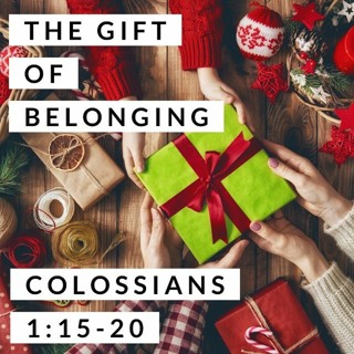 The Gift of Belonging: Colossians 1:15-20