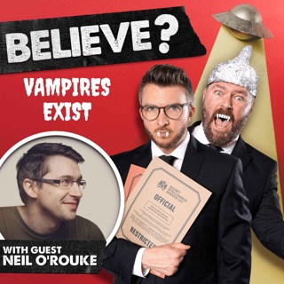 Ep104. Vampires Exist | with Neil O'Rourke