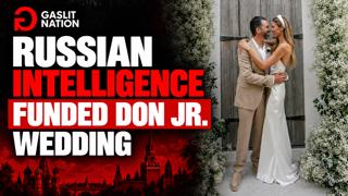 Russian Intelligence Basically Funded Don Jr. Wedding