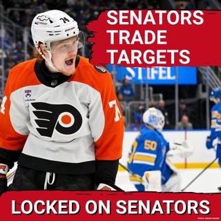 Exploring The Best And Most Realistic Ottawa Senators Trade Targets + 2026 NHL Draft Rankings: 9-7