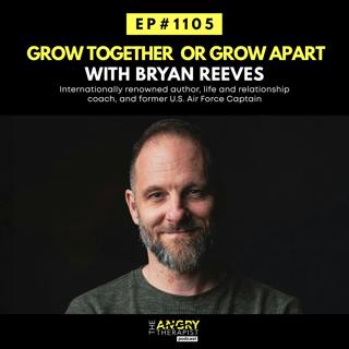 Grow Together  or Grow Apart with Bryan Reeves