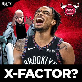 X-MEN: Is Nic Claxton the X-FACTOR for the Bulls this season? | CHGO Bulls Podcast