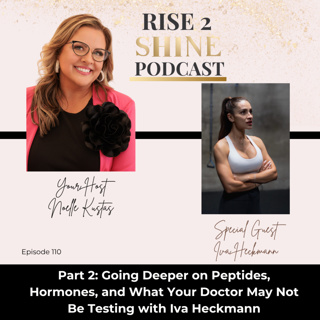 Ep. 110 | Part 2: Going Deeper on Peptides, Hormones, and What Your Doctor May Not Be Testing with Iva Heckmann
