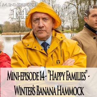 Mini-episode 14 - "Happy Families" - Winter's Banana Hammock