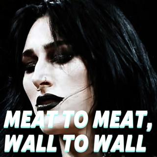 Meat To Meat, Wall To Wall