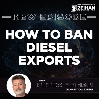 How To Ban Diesel Exports || Peter Zeihan