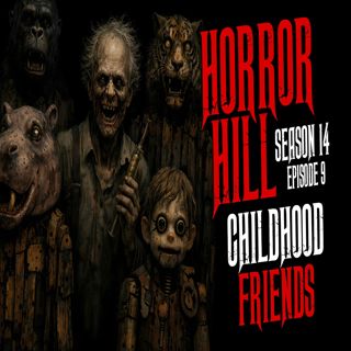S14 Ep9: S14E09 - "Childhood Friends" - Horror Hill