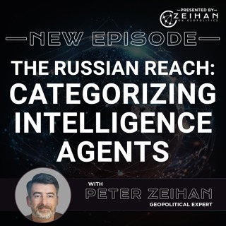 The Russian Reach: Categorizing Intelligence Agents || PETER ZEIHAN