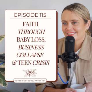 Episode 115: Faith Through Baby Loss, Business Collapse & Teen Crisis - Kate Robinson, Part 1