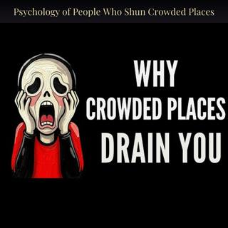 Psychology of People Who Shun Crowded Places