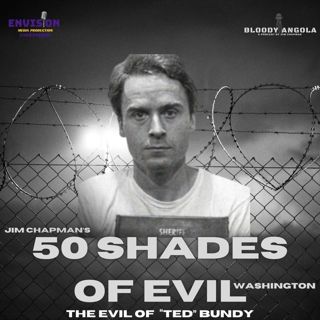 Part 4 | 50 Shades of Evil: Washington - Ted Bundy