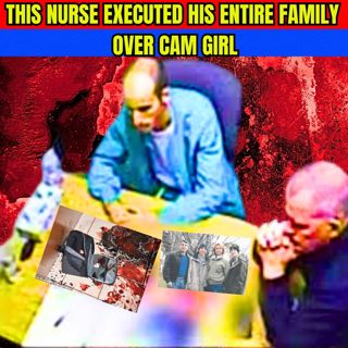 This Nurse Executed His Entire Family Over Webcam Girl