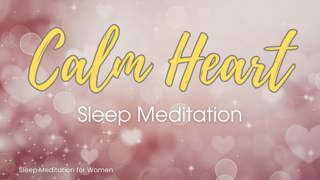 Sleep Meditation for Deep Relaxation 💖 Calm Your Heart and Drift Into Peaceful Sleep
