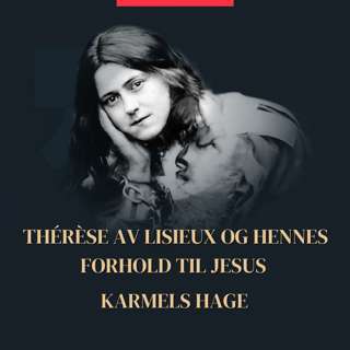 Thérèse av Lisieux og hennes forhold til Jesus – Jesusbarnet