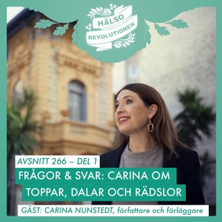 AVSNITT 266 – Del 1: CARINA OM TOPPAR, DALAR OCH RÄDSLOR