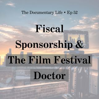 5 Things to Look For in a Fiscal Sponsorship + Conversation with The Film Festival Doctor