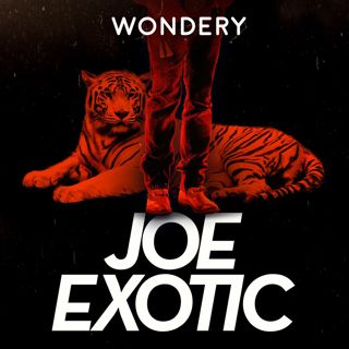 Wondery Introduces Joe Exotic: Tiger King