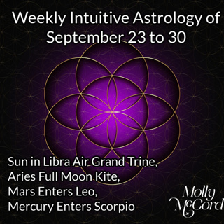 Weekly Intuitive Astrology Sep 23 to 30 ~ Air Grand Trine, Aries Full Moon, Mars and Mercury Lock In