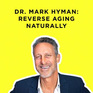 340 - Young Forever: Dr. Mark Hyman's Secrets to a Long HEALTHY Life