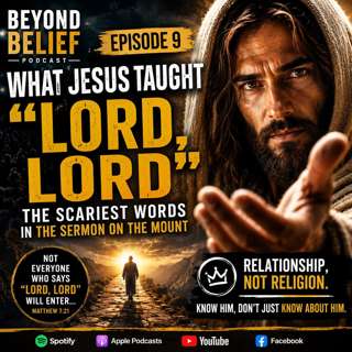 What Jesus Taught Episode 9 - “Lord, Lord”