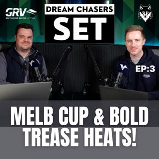 DREAM CHASERS SET EP3: MELBOURNE CUP/BOLD TREASE HEATS!
