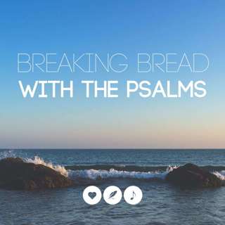 Breaking Bread with Psalms | William Lyon