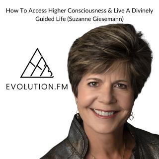 How To Access Higher Consciousness & Live A Divinely Guided Life (Suzanne Giesemann)