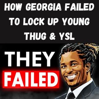 S11 Ep3: How Georgia FAILED to Lock Up Young Thug & YSL