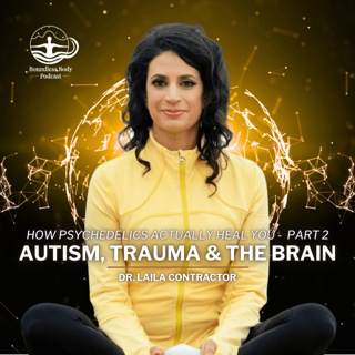How Psychedelics Actually Heal You PART 2 with Laila Contractor