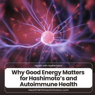 177 // Why Good Energy Matters for Hashimoto’s and Autoimmune Health