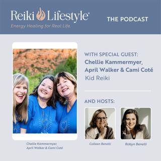 Guest: Chellie Kammermyer, April Walker & Cami Coté | Kid Reiki