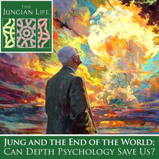 Jung and the End of the World: Can Depth Psychology Save Us?