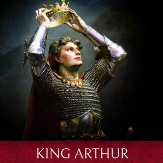 716. King Arthur: The Truth Behind the Legend (Part 4)