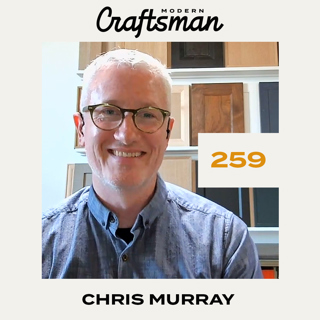 #259 - Chris Murray Custom Cabinets