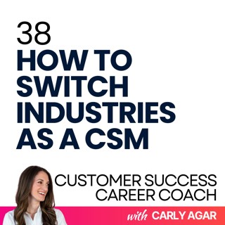 38. How to switch industries as a CSM