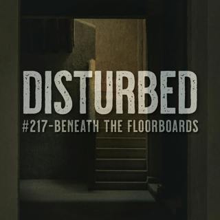 #217 - Beneath the Floorboards
