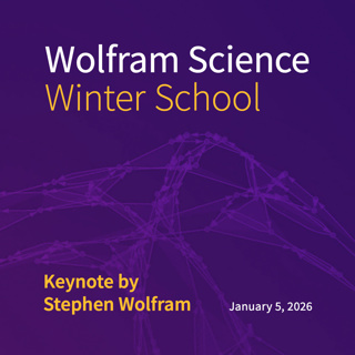 Wolfram Science Winter School Keynote Address