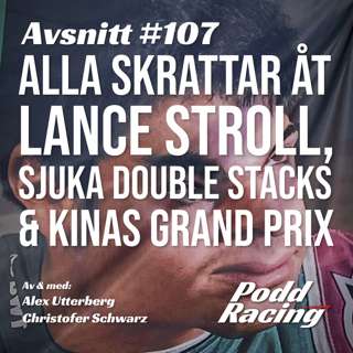 107. Alla Skrattar åt Lance Stroll, Sjuka Double Stacks & Kinas Grand Prix