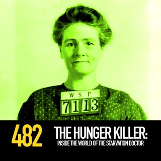 482 - The Hunger Killer: Inside the World of the Starvation Doctor