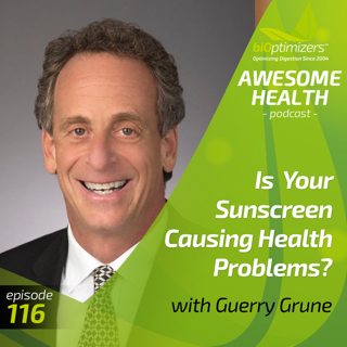 116: Is Your Sunscreen Causing Health Problems? - with Guerry Grune